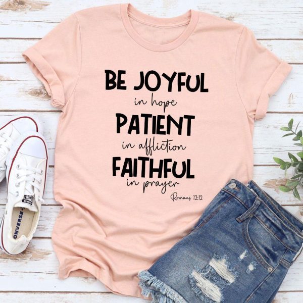 Be Joyful In Hope Patient In Affliction Faithful In Prayer T-Shirt - Image 21