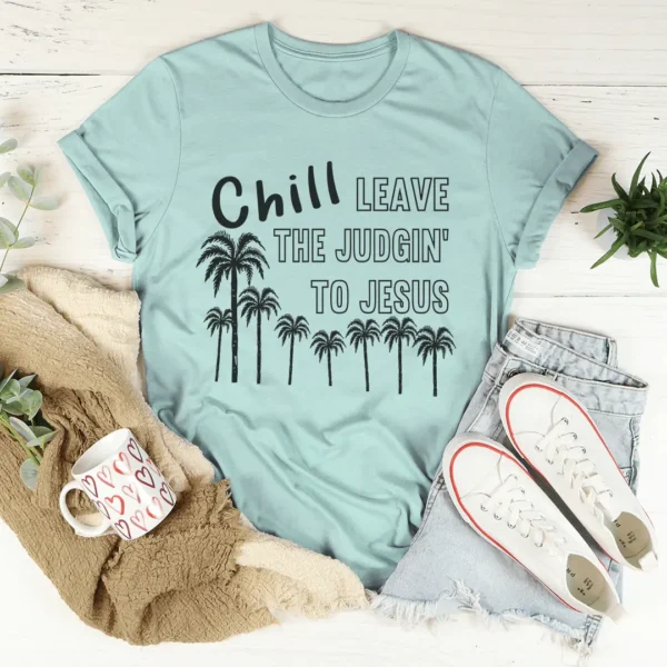 Chill Leave The Judgin' To Jesus T-Shirt - Image 2